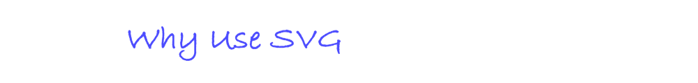 Why use SVG